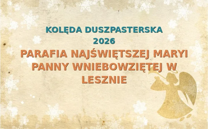 Parafia Najświętszej Maryi Panny Wniebowziętej w Lesznie – harmonogram kolęd (wizyt duszpasterskich) 2025/2026