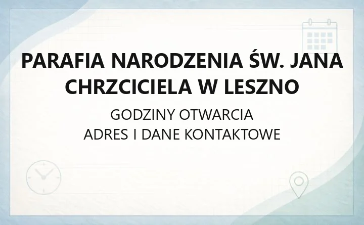 Parafia Narodzenia św. Jana Chrzciciela w Leszno - kontakt, kancelaria, historia