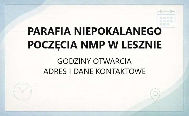 Parafia Niepokalanego Poczęcia NMP w Lesznie - kontakt, historia, kaplice