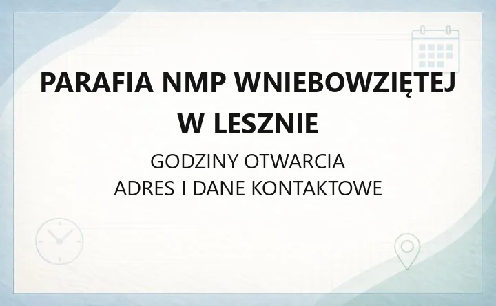 Parafia NMP Wniebowziętej w Lesznie - kontakt, msze chrzestne, kancelaria