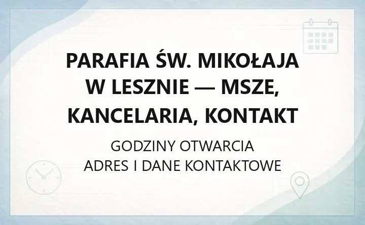 Parafia św. Mikołaja w Lesznie - msze, kancelaria, kontakt