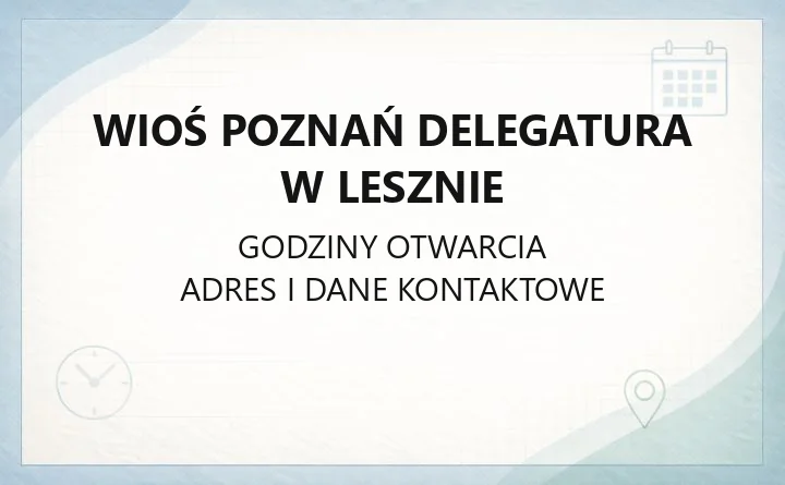 WIOŚ Poznań Delegatura w Lesznie - kontakt, godziny, zadania